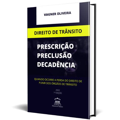 LIVRO PRESCRIÇÃO PRECLUSÃO E DECADÊNCIA NO DIREITO DE TRÂNSITO