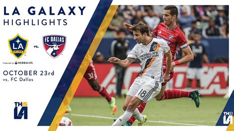 Highlights La Galaxy Vs Fc Dallas October Rd Youtube