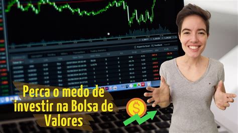 Como Perder O Medo Da Bolsa De Valores Diferença Entre Investir E