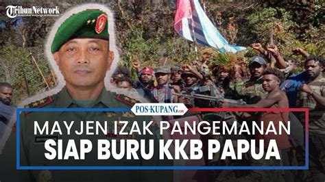 Siap Bantu Buru Kkb Papua Inilah Profil Dan Biodata Mayjen Tni Izak