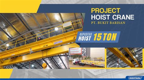 Project Overhead Crane Double Girder Box Kapasitas 15 Ton Hoist Lgm Pt Bukit Barisan Youtube