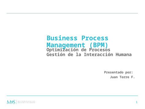 Ppt 1 Presentado Por Juan Torre F Business Process Management Bpm Optimización De Procesos