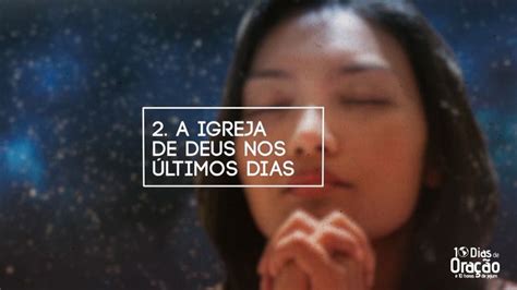 Tema A Igreja De Deus Nos Ltimos Dias Dias De Ora O