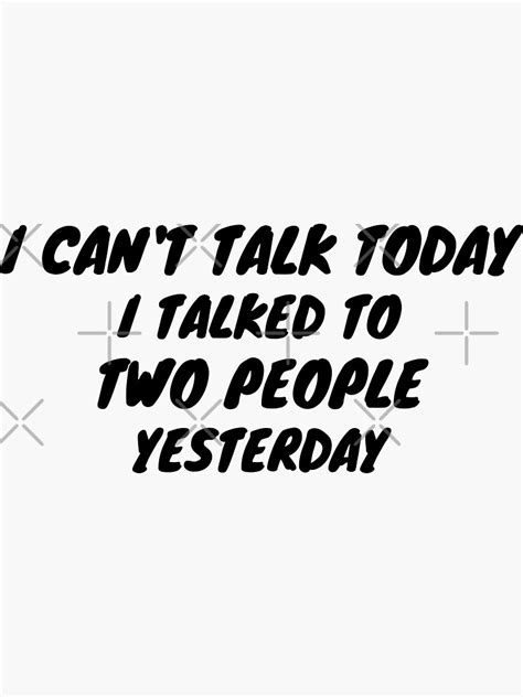 I Can T Talk Today I Talked To Two People Yesterday Sticker By Belk