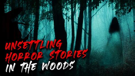 Unsettling Horror Stories In The Woods Youtube