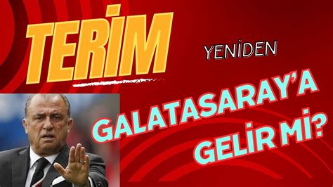 Fatih TERİM yeniden GALATASARAY ın başına gelir mi YouTube