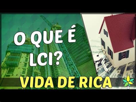 O QUE É A LCI LETRA DE CRÉDITO IMOBILIÁRIO YouTube