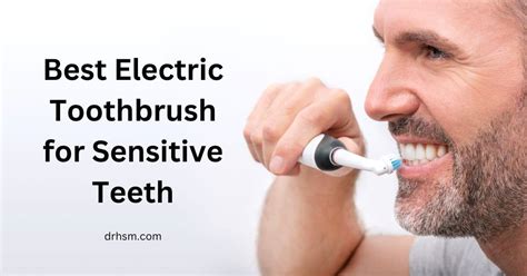 3 Best Electric Toothbrush For Sensitive Teeth: Our Top Picks ...