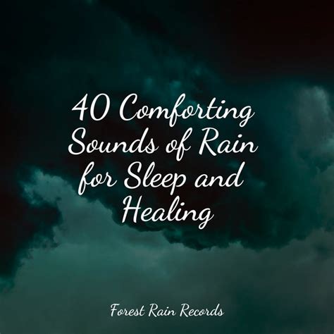 40 Comforting Sounds Of Rain For Sleep And Healing Album By Nature