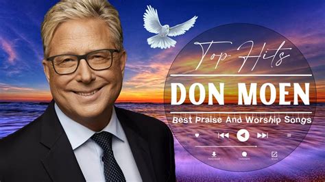 Don Moen Praise And Worship Songs 2024 Playlist Start Your Day With