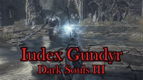 Fighting Iudex Gundyr In Dark Souls III As A Noob Easy Mode Magic