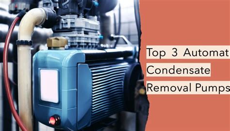 Top 3 Automatic Condensate Removal Pumps Nebanye