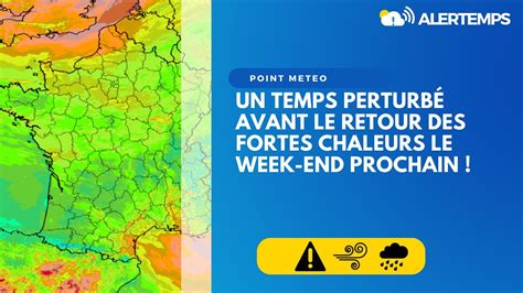 Meteo Un Temps Perturb Avant Le Retour Des Fortes Chaleurs Le Week