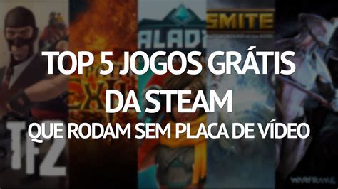 Top jogos gratuitos da Steam e que rodam em PC sem placa de vídeo