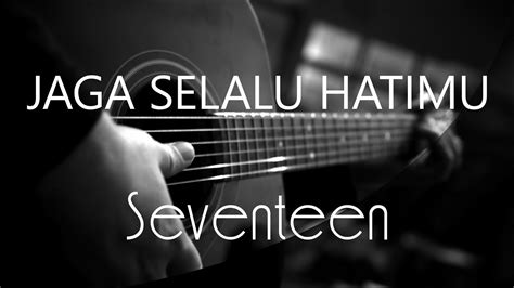 Jaga Selalu Hatimu Seventeen Acoustic Karaoke Youtube