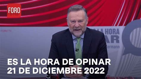 Es La Hora De Opinar Programa Completo 21 De Diciembre 2022 YouTube