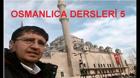 Osmanlıca dersleri 5 OKUTUCU YE HARFİ VE KAİDELERİ YouTube