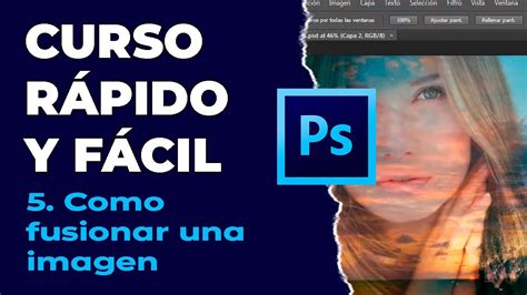 Curso De Photoshop CLASE 5 Como Fusionar Una Imagen FACIL Y RAPIDO