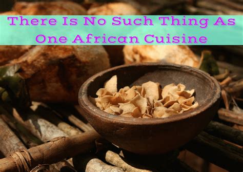 african food  regionally diverse globally inspired cuisine