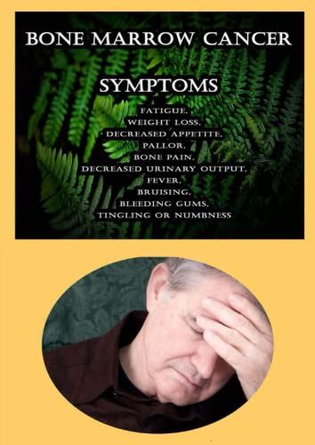 Bone Marrow Cancer Symptoms Fatigue Weight Loss Decreased Appetite