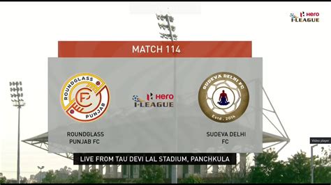 Roundglass Punjab Fc Sudeva Delhi Fc Hero I League Full