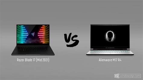 Razer Blade 17 Mid 2021 Vs Alienware M17 R4 Which Is Better