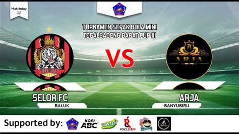 Selor Vs Arja Tegalbadeng Barat Cup III YouTube