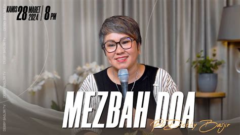 MEZBAH DOA KAMIS 28 MARET 2024 PK 20 00 WIB PDT DEBBY BASJIR