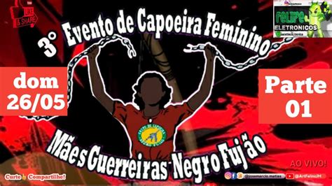 Ao vivo Dom Parte 01 3 Evento de Capoeira Feminino Mães