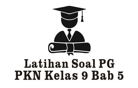 Latihan Soal PKN Kelas 9 Bab 5 PG Latihan Soalku