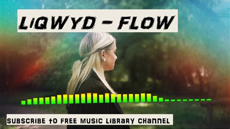 Liqwyd Flow Free Music Library Channelnocopyrightmusic Free Music