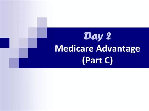 Ppt Day 2 Medicare Advantage Part C Powerpoint Presentation Free