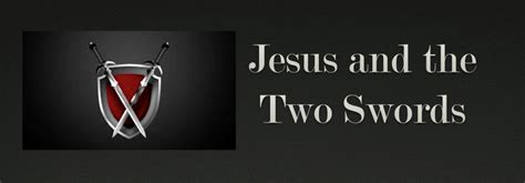 Jesus And The Two Swords By Nathan Battey The Christian Researcher