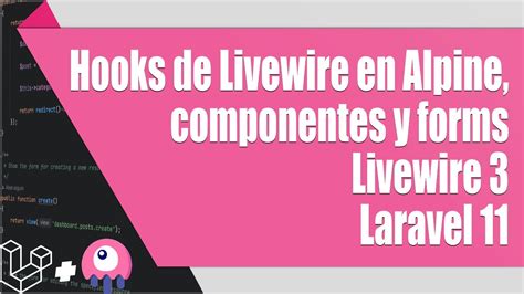 Laravel Livewire Hooks De Livewire En Alpine Componentes Y Forms