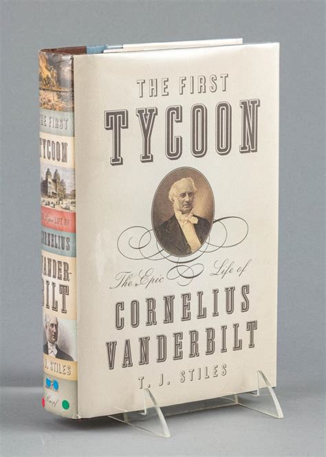 Lot †t J Stiles The First Tycoon The Epic Life Of Cornelius Vanderbilt First Edition