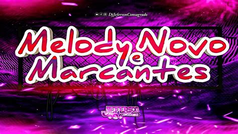 SET MELODY NOVO E MARCANTES 2023 Machucantes DJ Jeferson Consagrado