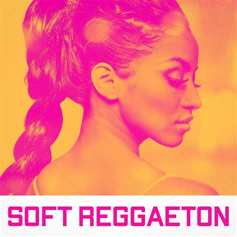 Soft Reggaeton - Compilation by Various Artists | Spotify