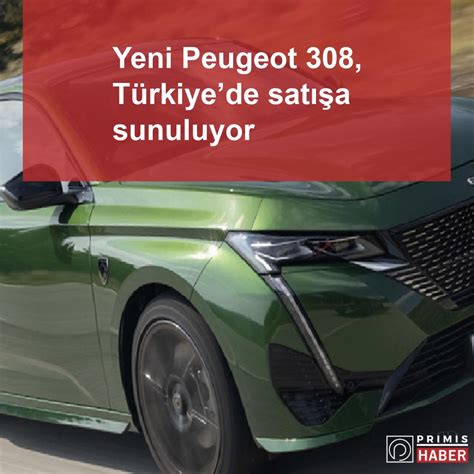 Yeni Peugeot T Rkiyede Sat A Sunuluyor