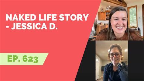 EP 623 Naked Life Story Jessica D YouTube