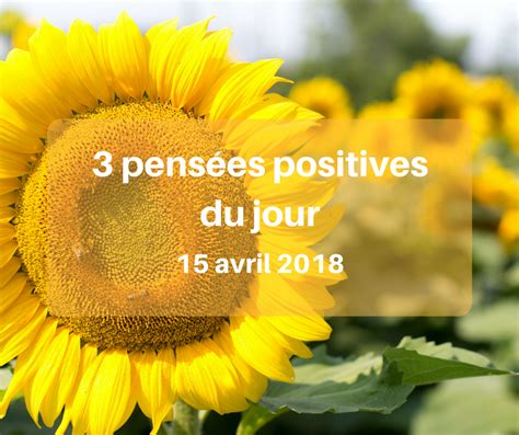 Pens Es Positives Du Jour Avril Cultivons L Optimisme