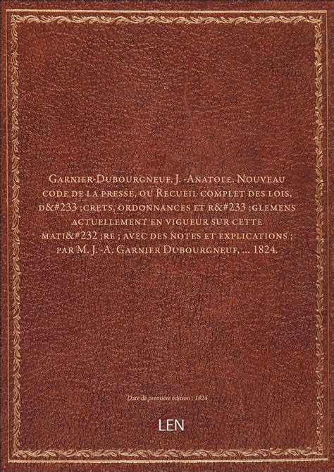 Garnier Dubourgneuf J Anatole Nouveau Code De La Presse Ou Recueil