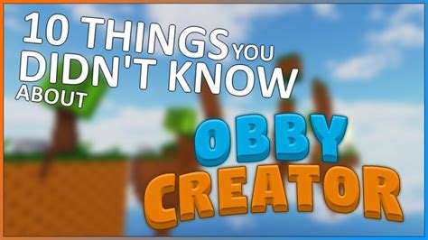 10 Things You Didn T Know About Obby Creator YouTube