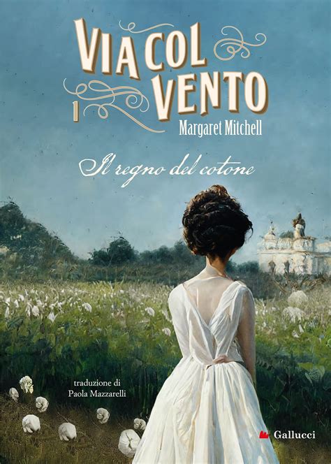 Via Col Vento 1 Il Regno Del Cotone VIACOLVENTO By Margaret Mitchell