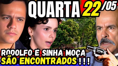 Sinha Moça Capitulo De Hoje 22 05 Quarta Sinhá Moça Resumo Do Dia 22 05