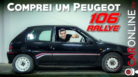 COMPREI Um PEUGEOT 106 RALLYE O Que Vem A Seguir YouTube