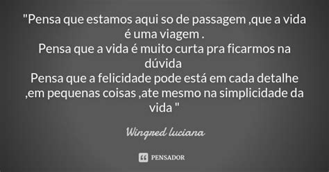 Pensa Que Estamos Aqui So De Wingred Luciana Pensador