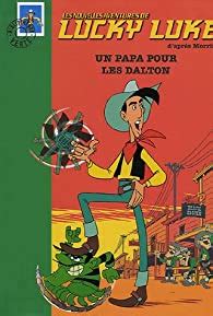 Les Nouvelles Aventures De Lucky Luke Tome 1 Un Papa Pour Les Dalton