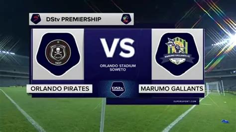 Dstv Premiership Orlando Pirates V Marumo Gallants Extended