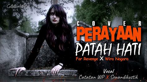 Perayaan Patah Hati For Revenge X Wira Nagara Cover Feat