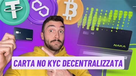 La Prima Carta Crypto Senza Kyc E Decentralizzata Naka Card Youtube